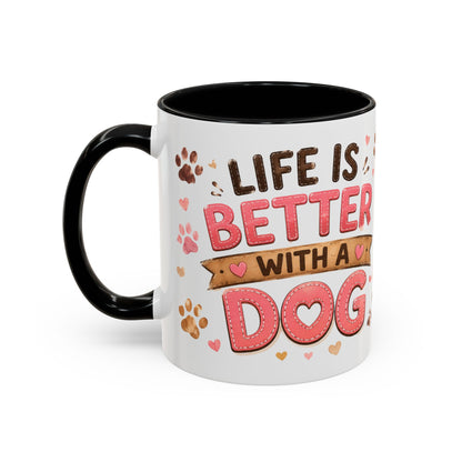 Cute Dog Lover Coffee Mug — "Life is Better With a Dog" Accent Mug (11/15oz)