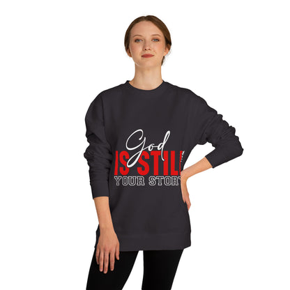 God Is Still Your Story Sweatshirt — Inspirational Christian Crewneck