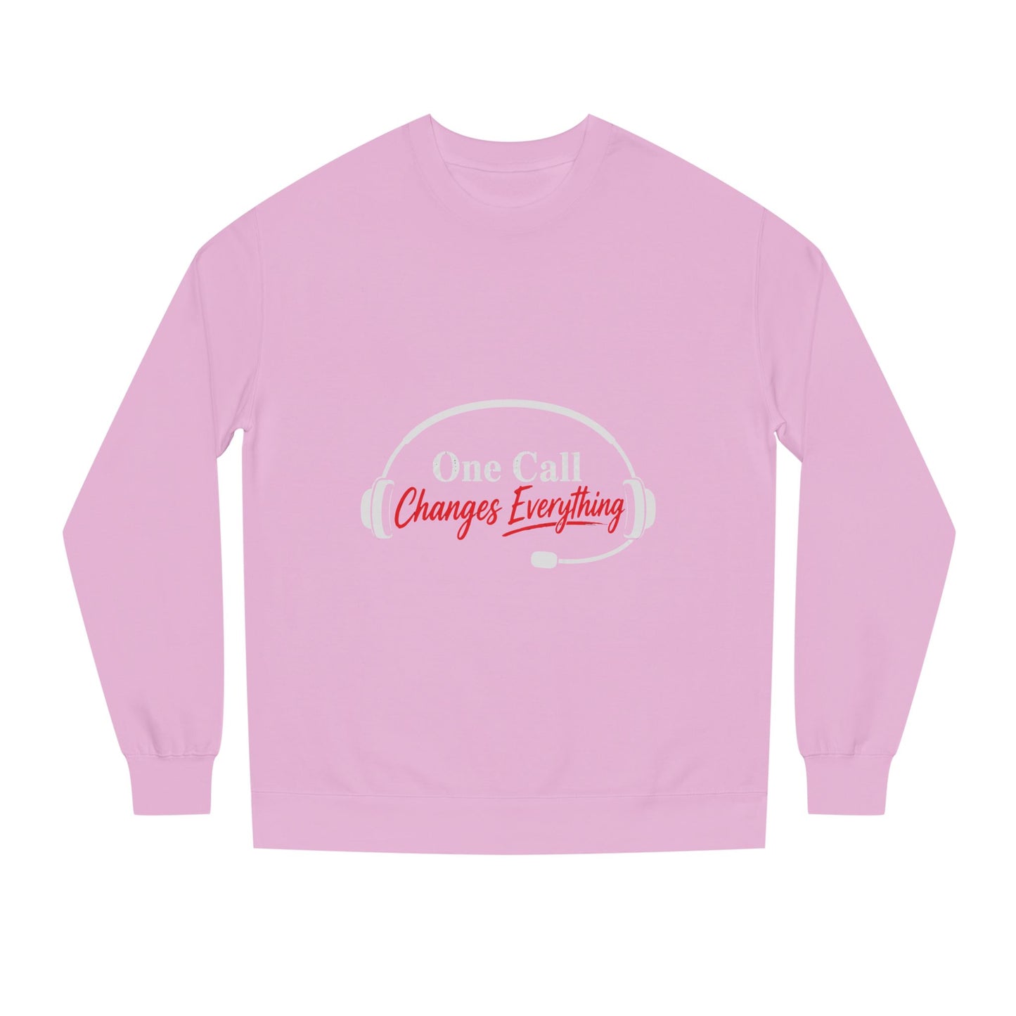 One Call Changes Everything Sweatshirt