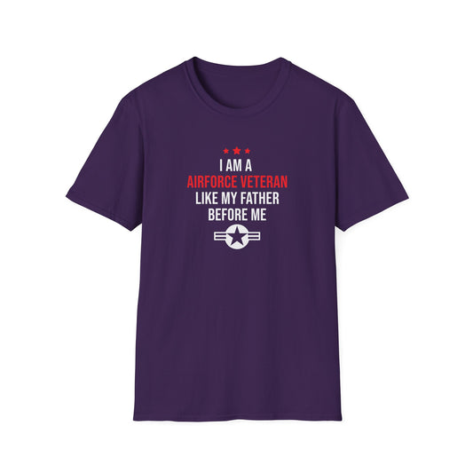 "I Am A Airforce Veteran Like My Father Before Me" T-Shirt