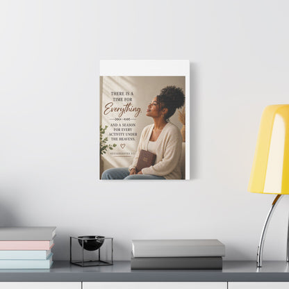 Satin Canvas Wall Art - "There Is a Time For Everything" Ecclesiastes 3:1 Inspirational Christian Decor