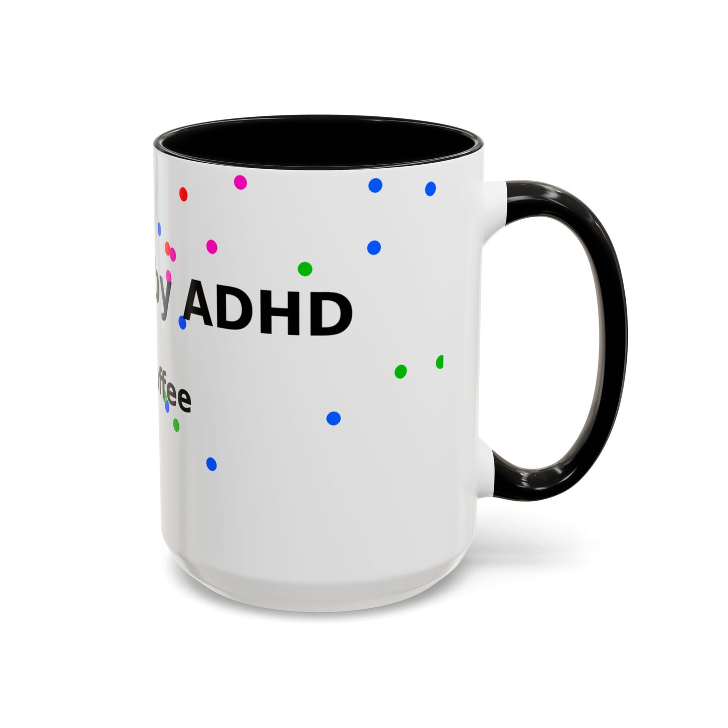 ADHD and Coffee Accent Mug — Funny Neurodivergent Gift (11/15oz)
