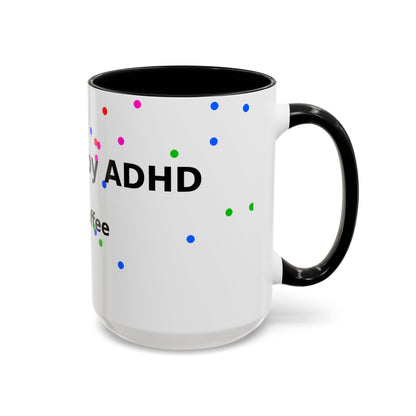 ADHD and Coffee Accent Mug — Funny Neurodivergent Gift (11/15oz)