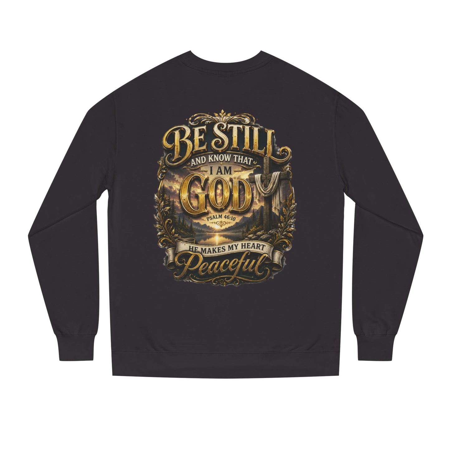 Religious Crewneck Sweatshirt — "Be Still and Know That I Am God" Peaceful Faith Design