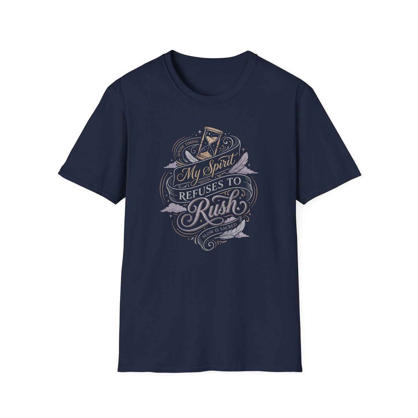My Spirit Refuses to Rush T-Shirt
