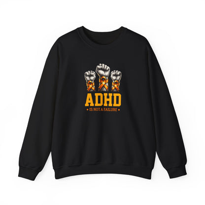 ADHD Is Not a Failure Sweatshirt