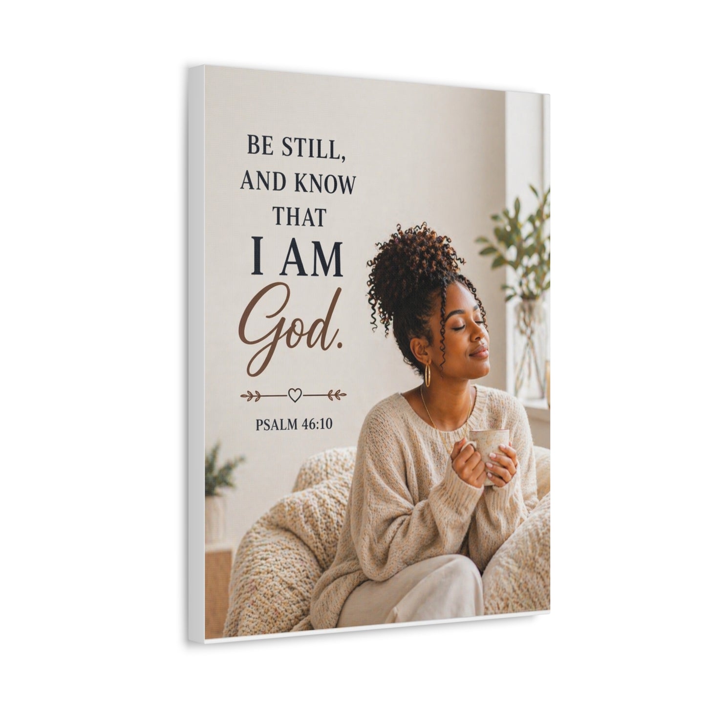 Stretched Canvas - "Be Still and Know That I Am God" Psalm 46:10 Inspirational Wall Art