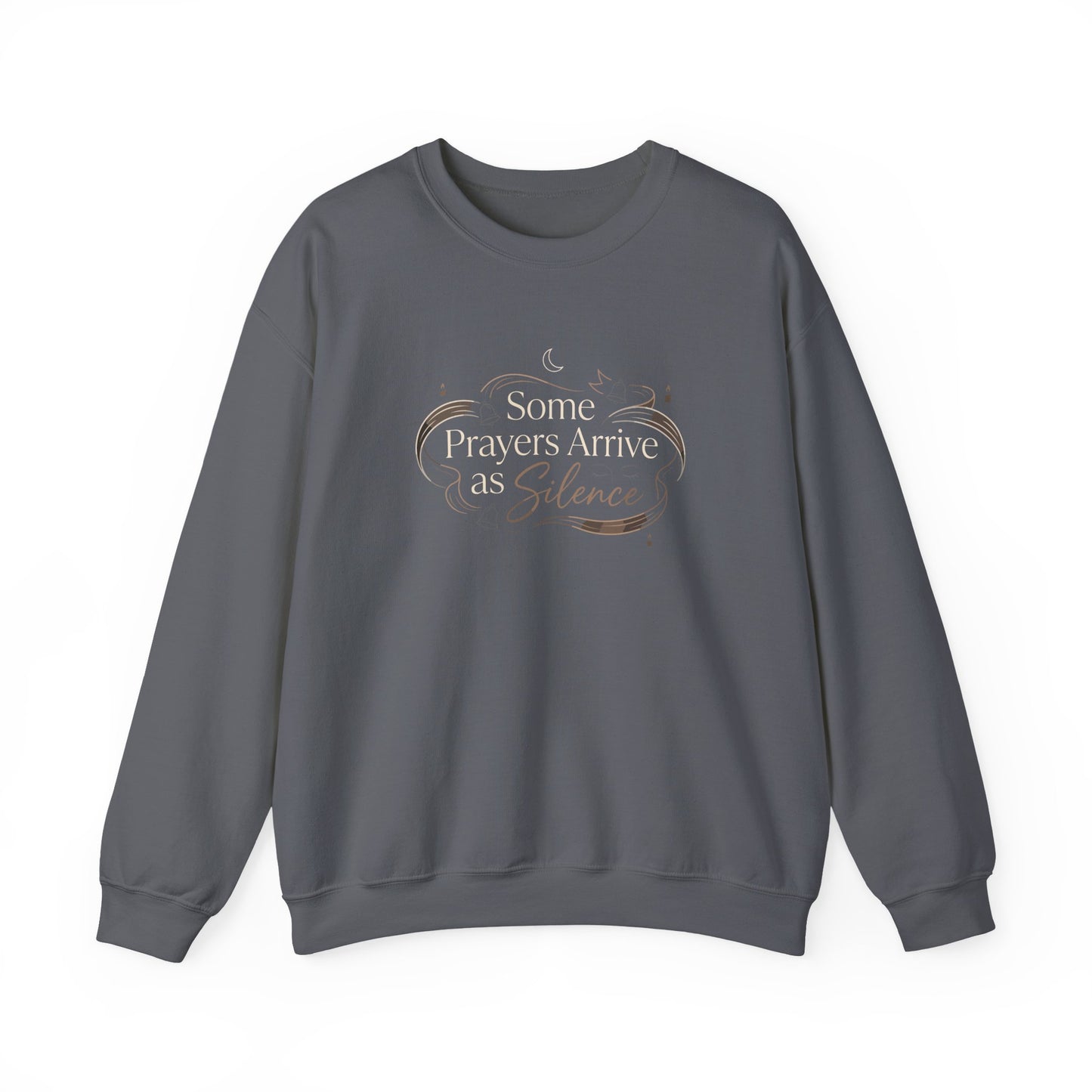 Some Prayers Arrive as Silence Sweatshirt