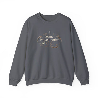 Some Prayers Arrive as Silence Sweatshirt