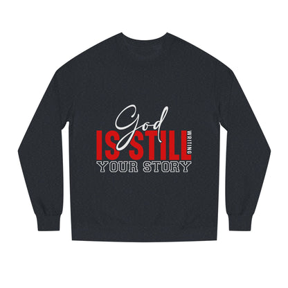God Is Still Your Story Sweatshirt — Inspirational Christian Crewneck