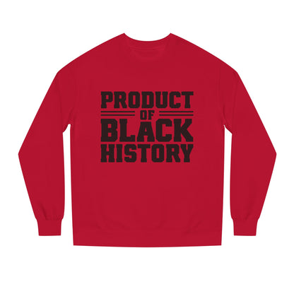 Product of Black History Sweatshirt — Bold Heritage Crewneck