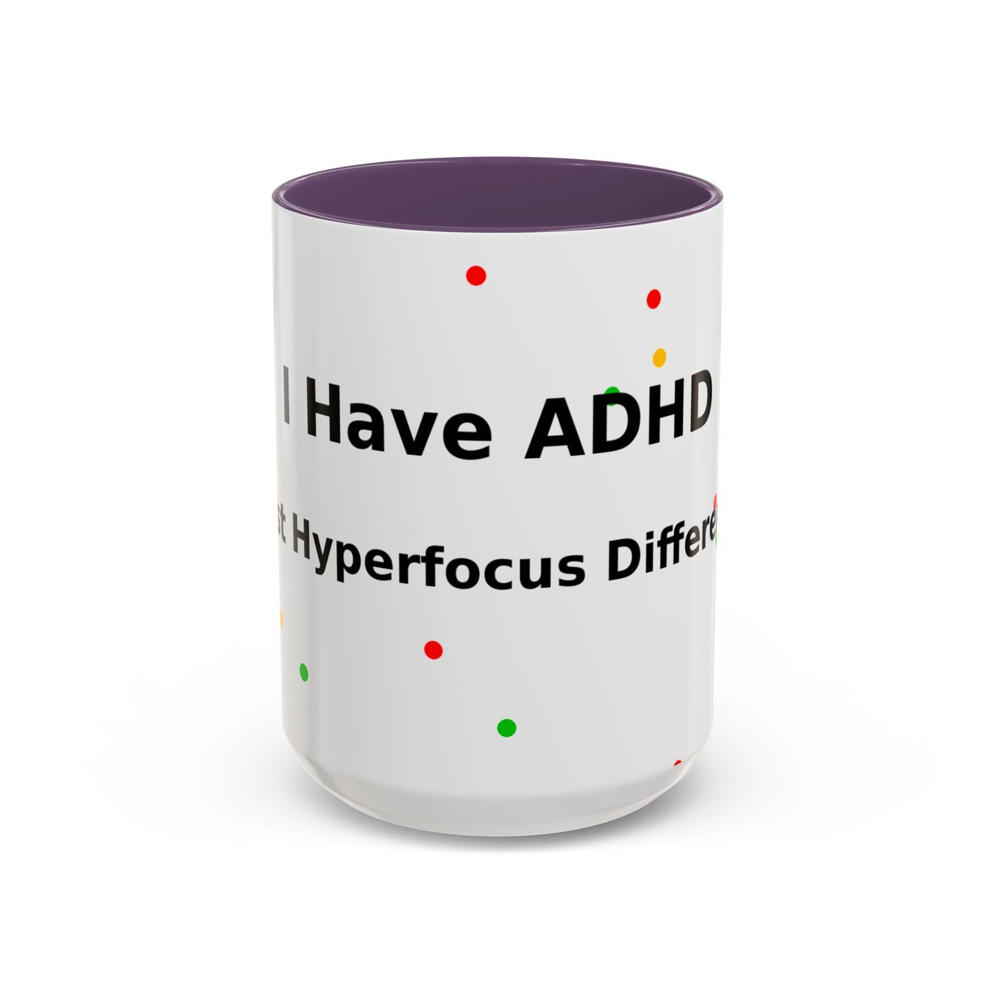 ADHD Coffee Mug — "I Have ADHD, I Hyperfocus Differently" Accent Ceramic Mug