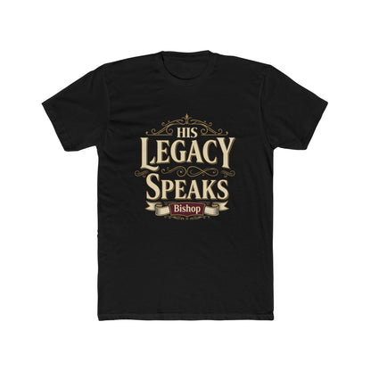 His Legacy Speaks T-Shirt — Inspirational Christian Faith Tee (Bishop)