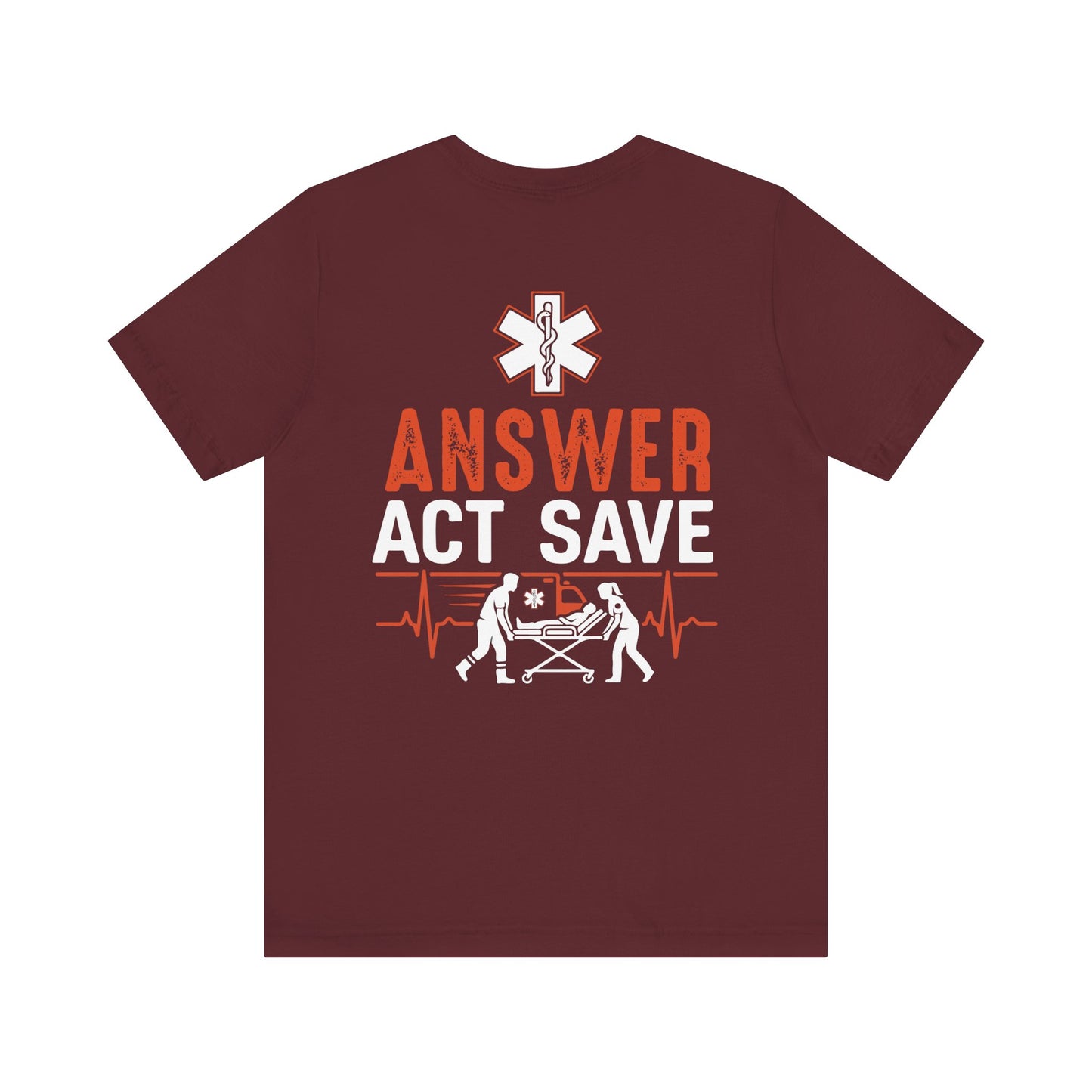 EMS Answer Act Save T‑Shirt — Paramedic EMT Emergency Medical Crew Tee