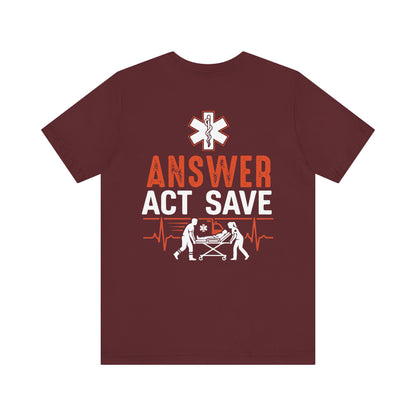 EMS Answer Act Save T‑Shirt — Paramedic EMT Emergency Medical Crew Tee