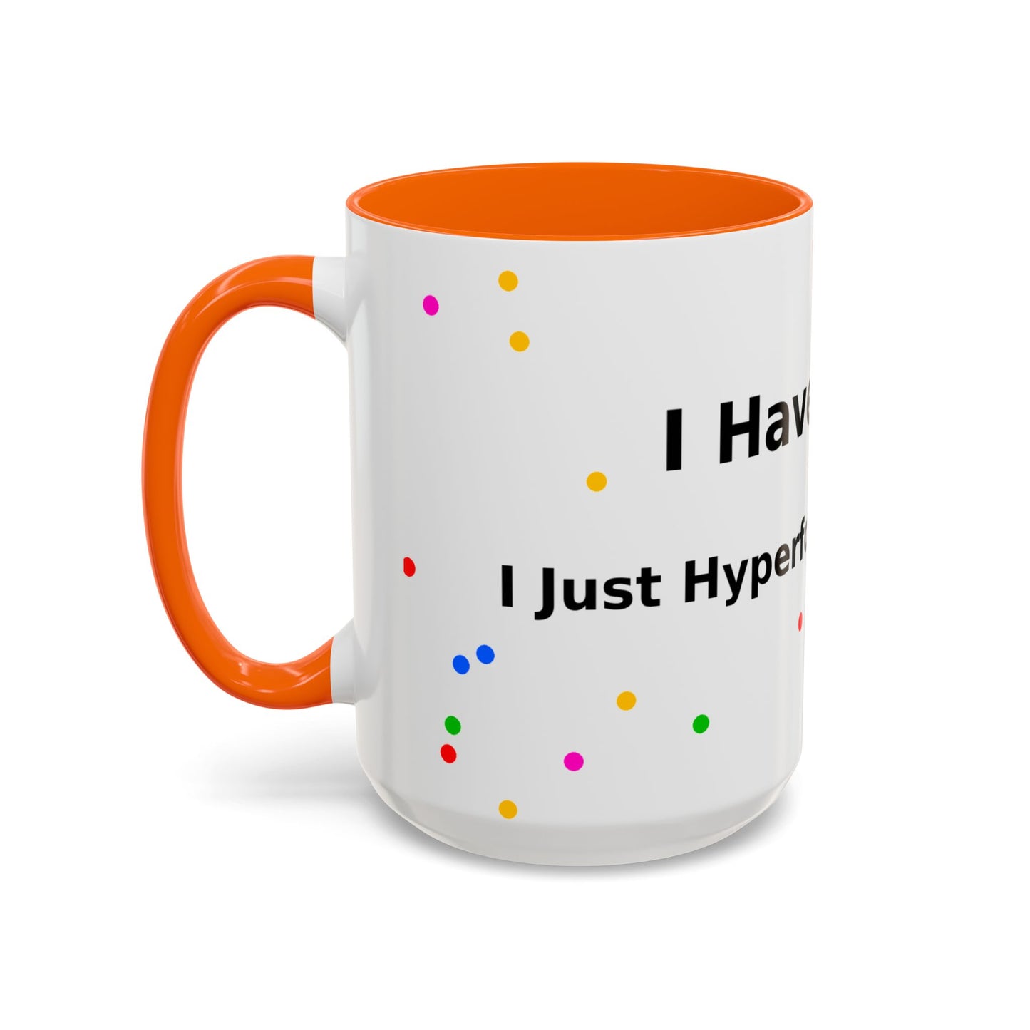 ADHD Coffee Mug — "I Have ADHD, I Hyperfocus Differently" Accent Ceramic Mug