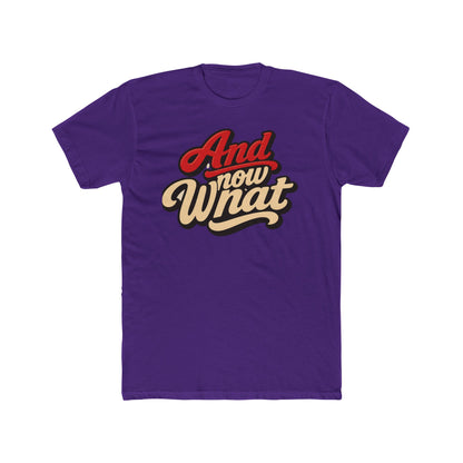 And Now What Graphic Tee — Retro Script Casual T‑Shirt