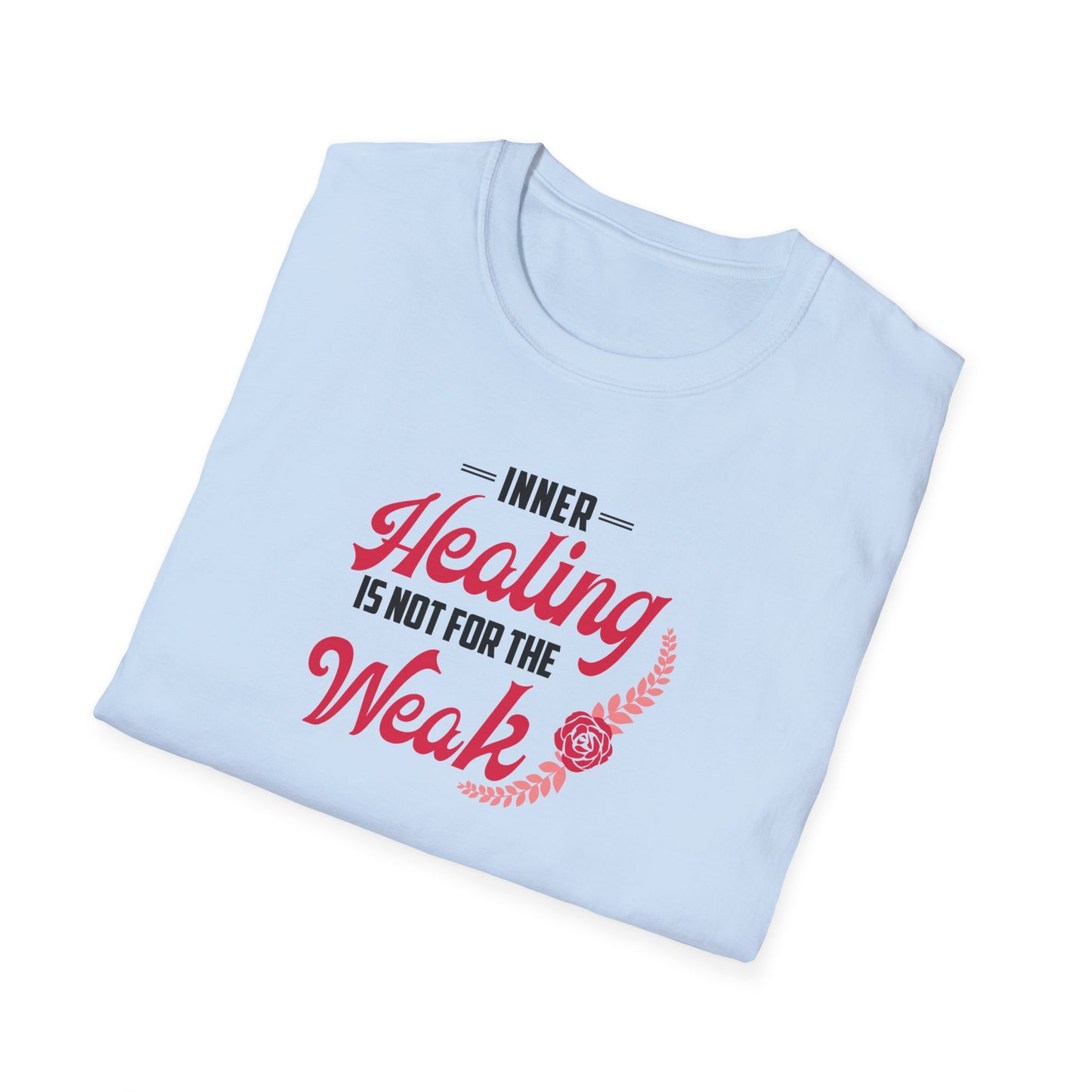 Healing Is Not for the Weak T-Shirt
