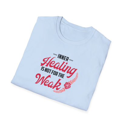 Healing Is Not for the Weak T-Shirt