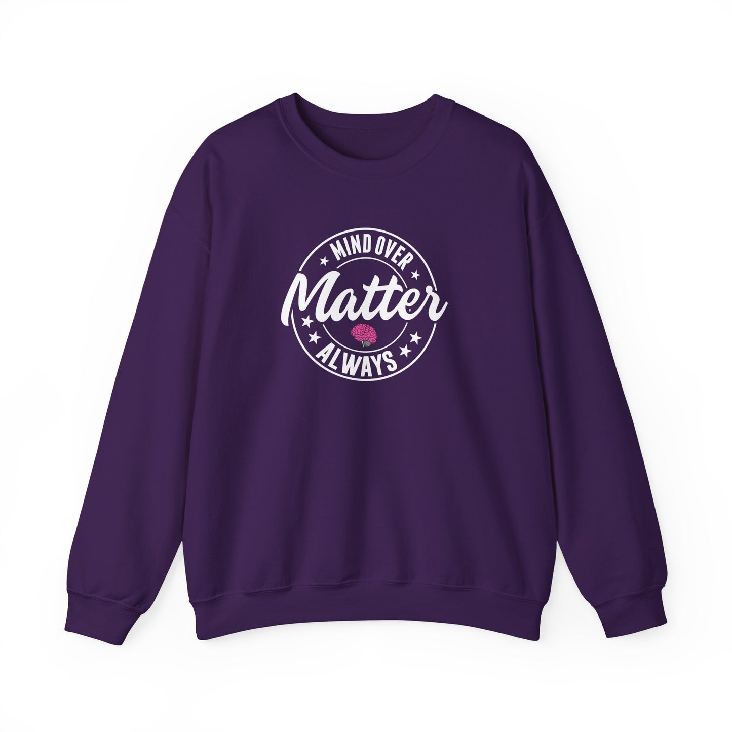 "Mind Over Matter Always" Sweatshirt