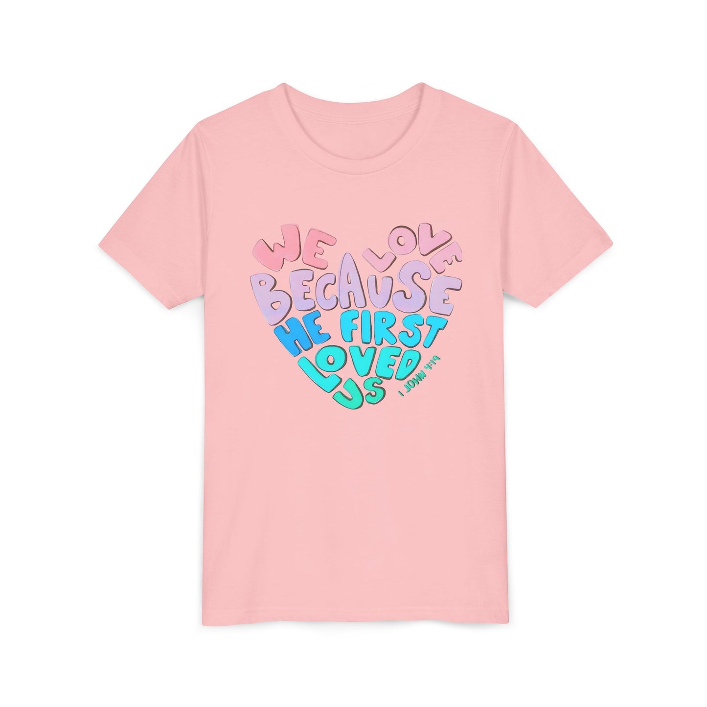 Youth Tee — "We Love Because He First Loved Us" Heart Design