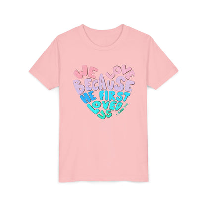 Youth Tee — "We Love Because He First Loved Us" Heart Design