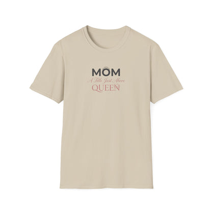 Mom A Title Just Above Queen T-Shirt