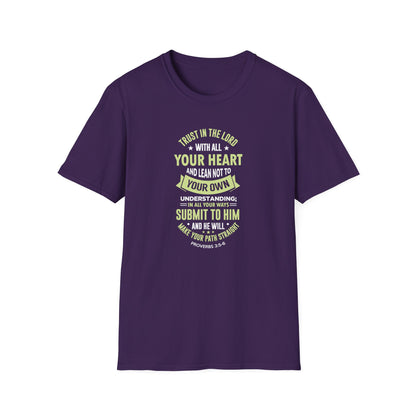 Trust in the Lord With All Your Heart and Lean Not to Your Own Understanding; in All Your Ways: Submit to Him and He Will. Make Your Path Straigh Proverbs 3.5-6 T-Shirt