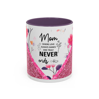 Mom Forever Coffee Mug — "Where Love Always Shines and Truly Never Ends" Floral Accent