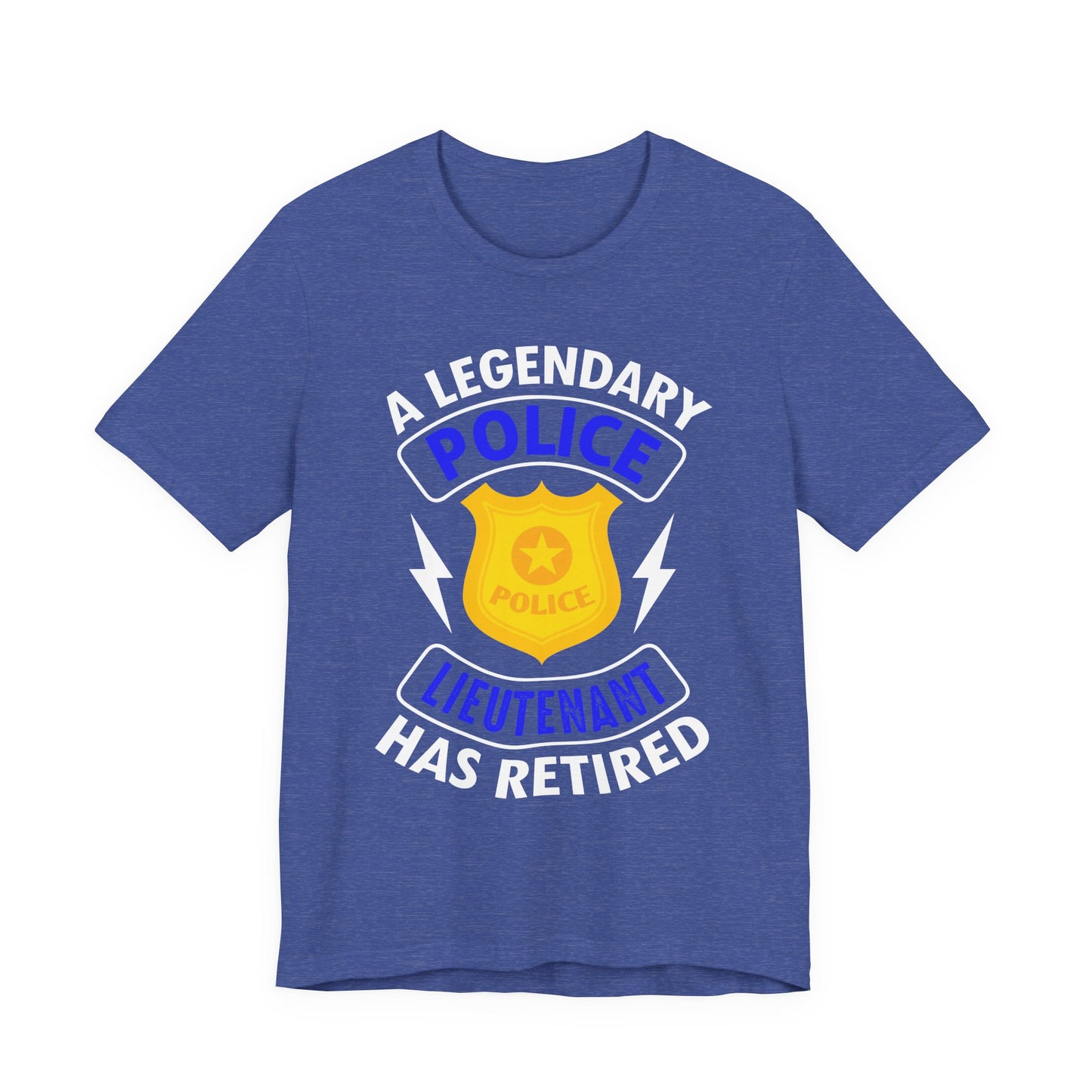 Retired Police Lieutenant T-Shirt — "A Legendary Police Lieutenant Has Retired"