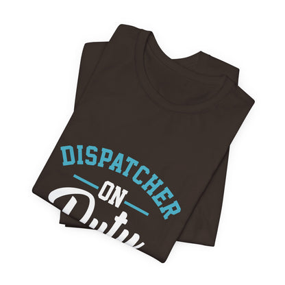 Dispatcher On Duty T-Shirt — Cool Script Tee for Dispatchers, EMS & 911 Crew