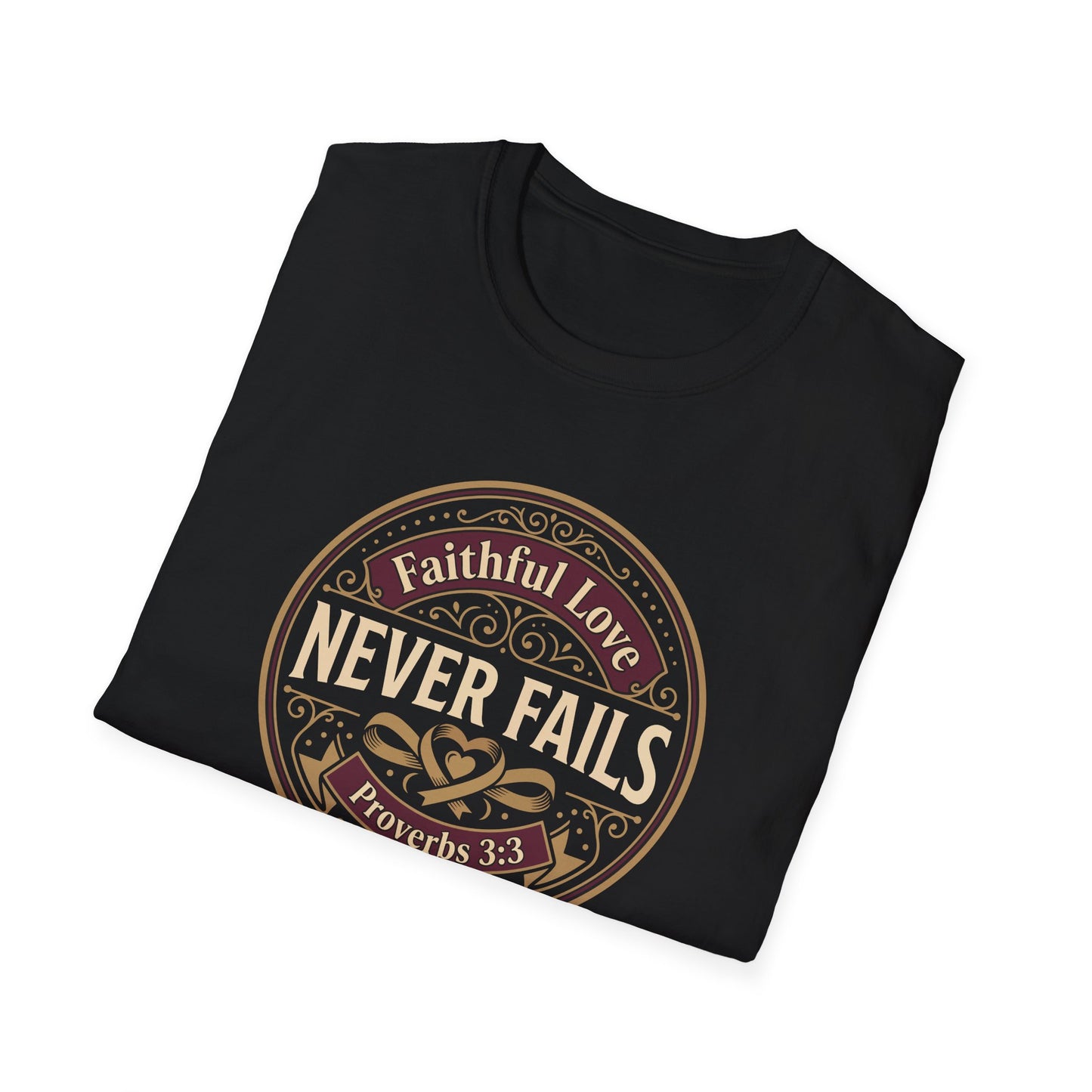 Faithful Love Never Fails - Proverbs 3:3 T-Shirt