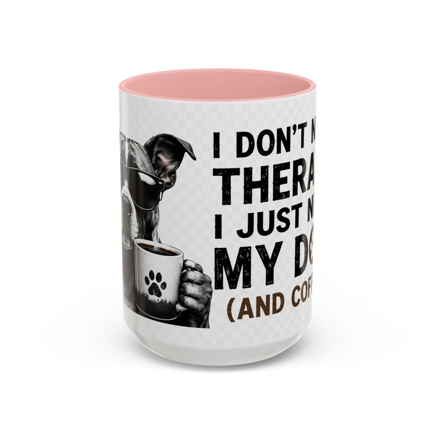 Dog Lover Coffee Mug — "I Don't Need Therapy I Just Need My Dog (And Coffee)" Accent Mug