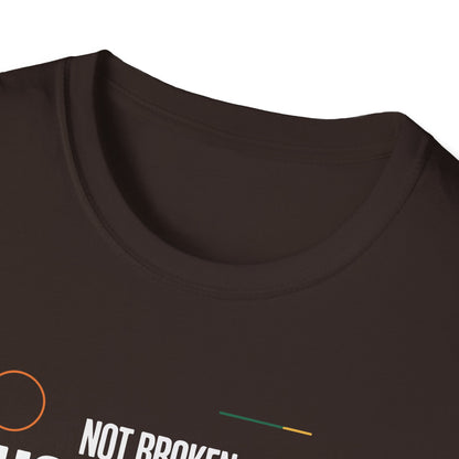 Not Broken Just Unique T-Shirt