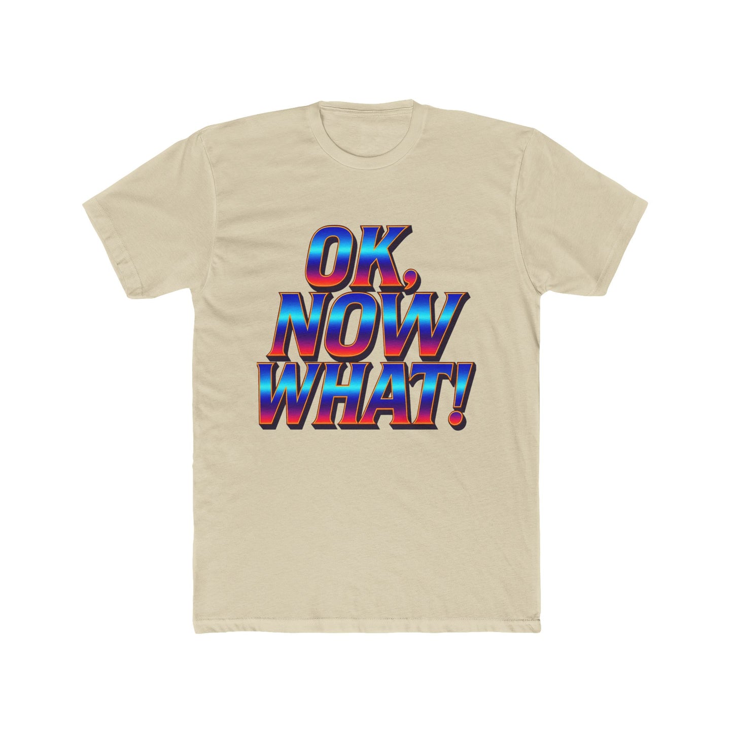 OK, Now What! T‑Shirt — Retro 3D Text Graphic Tee