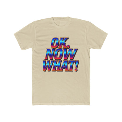 OK, Now What! T‑Shirt — Retro 3D Text Graphic Tee