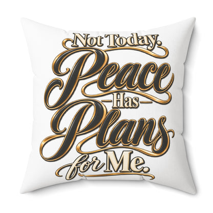Not Today — "Peace Has Plans for Me" Decorative Throw Pillow