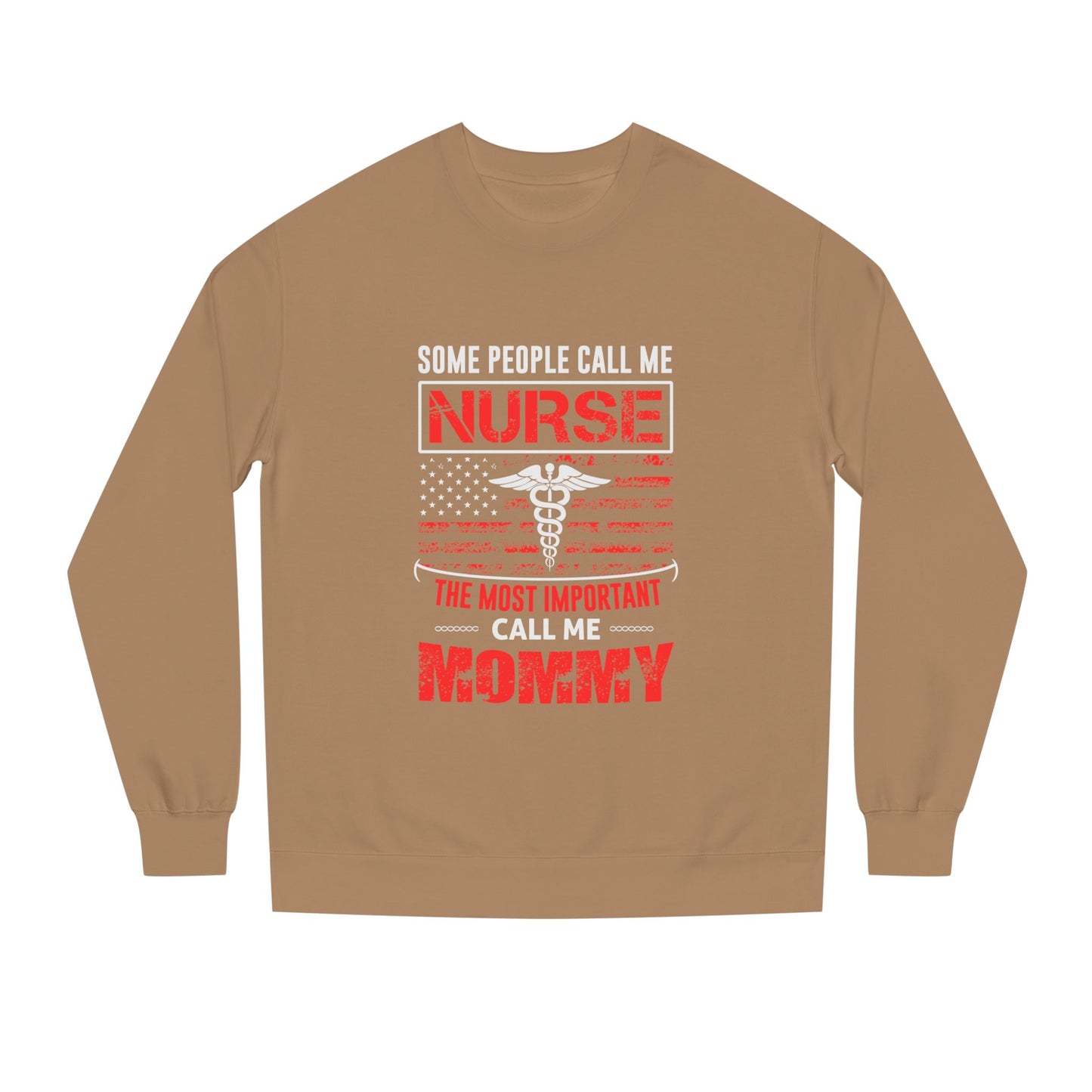 Nurse Mommy Crewneck Sweatshirt – "Some People Call Me Nurse, The Most Important Call Me Mommy"