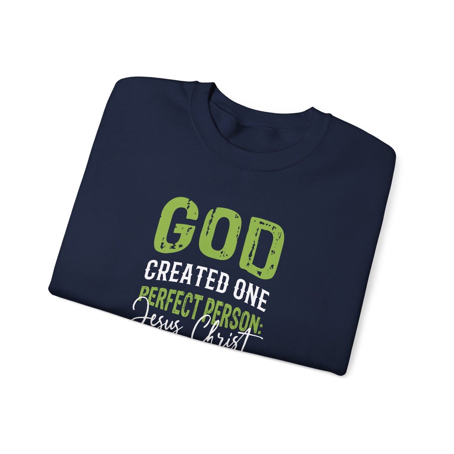 "God Created One Perfect Person Jesus Christ"  Sweatshirt