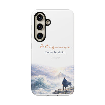 Inspirational 'Be Strong and Courageous' Phone Case