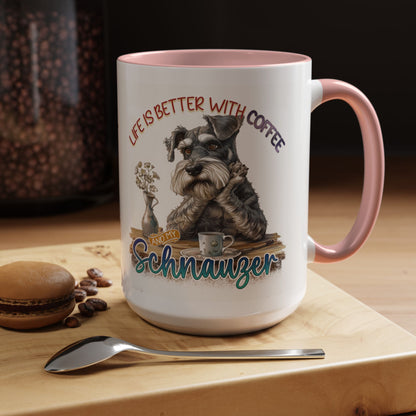 Schnauzer Coffee Mug - "Life Is Better With Coffee and a Schnauzer" Accent Mug (11/15oz)
