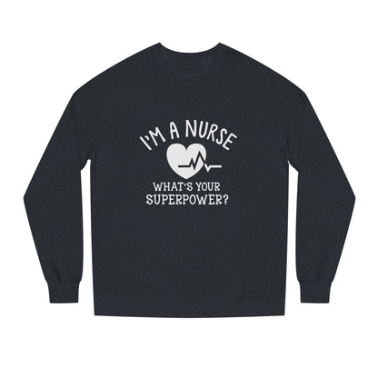 Nurse Sweatshirt — "I'm a Nurse, What's Your Superpower?" Crewneck
