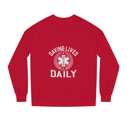 Saving Lives Daily Sweatshirt — EMS Paramedic Rescue Crewneck