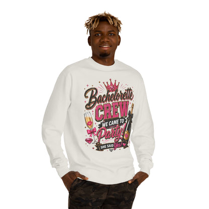 Bachelorette Crew Sweatshirt — "We Came to Party, She Said Yes" Celebration Pullover