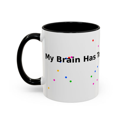 Coffee Mug - "My Brain Has Too Many Tabs Open" Funny Office Gift (11/15 oz)