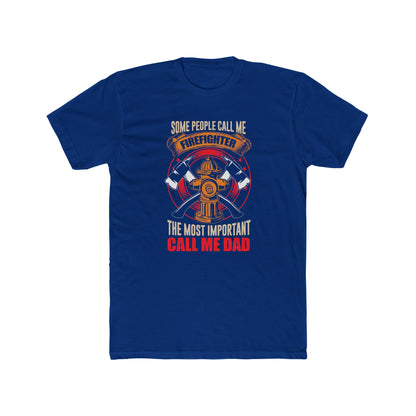 Firefighter Dad T‑Shirt — "Some People Call Me Firefighter, The Most Important Call Me Dad"