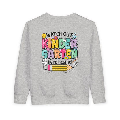Kindergarten Here I Come Toddler Sweatshirt — "Watch Out Kindergarten Here I Come" Back-to-School Pullover