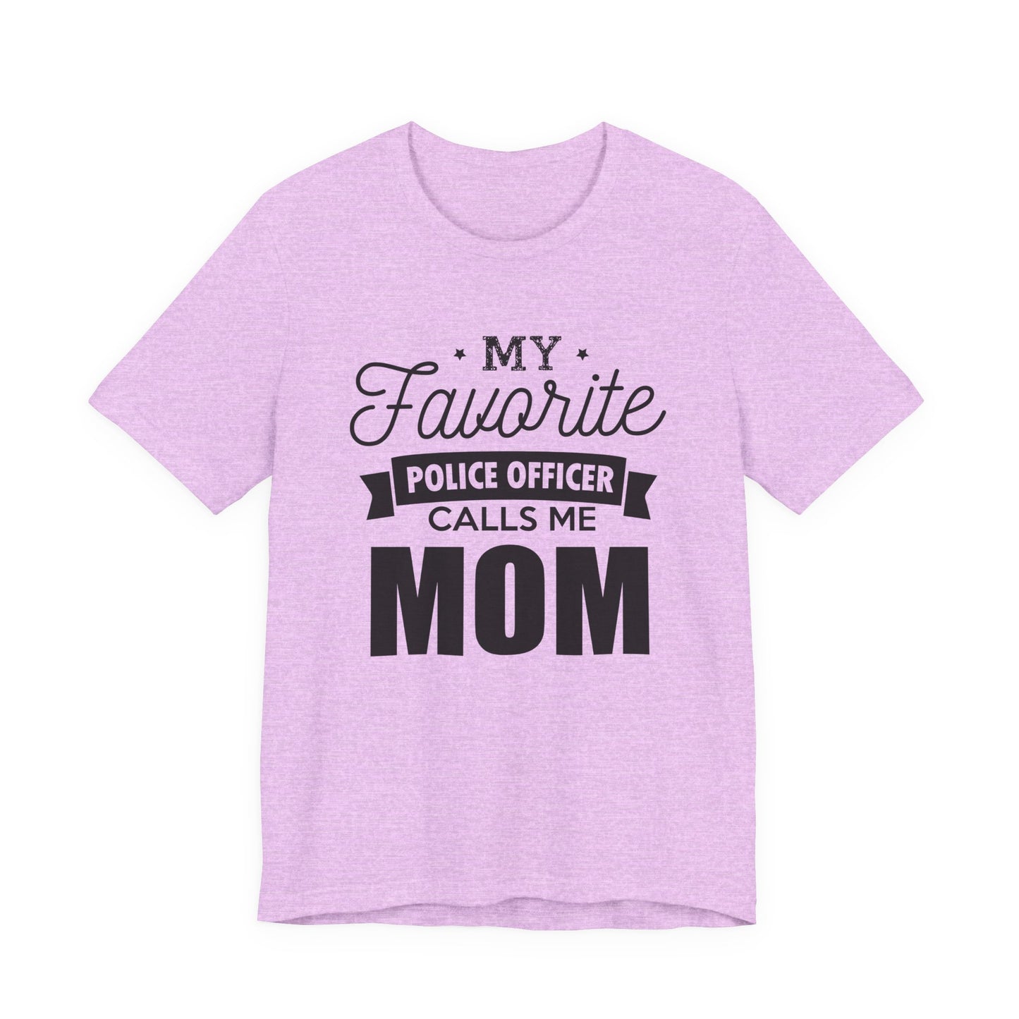 Mom of a Police Officer T-Shirt — "My Favorite Police Officer Calls Me Mom"