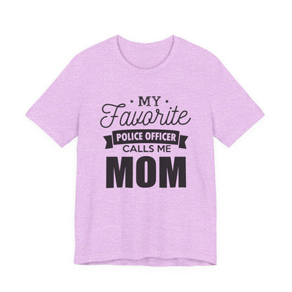 Mom of a Police Officer T-Shirt — "My Favorite Police Officer Calls Me Mom"