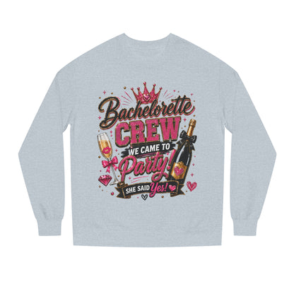 Bachelorette Crew Sweatshirt — "We Came to Party, She Said Yes" Celebration Pullover